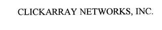 CLICKARRAY NETWORKS, INC.