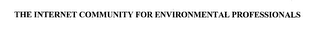 THE INTERNET COMMUNITY FOR ENVIRONMENTAL PROFESSIONALS