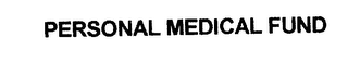 PERSONAL MEDICAL FUND