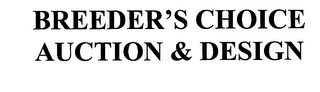 BREEDER'S CHOICE AUCTION & DESIGN