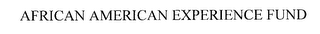 AFRICAN AMERICAN EXPERIENCE FUND