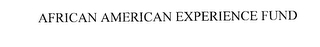 AFRICAN AMERICAN EXPERIENCE FUND