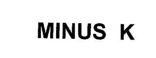 MINUS K