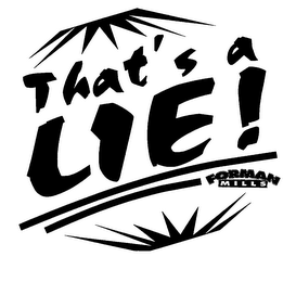 THAT'S A LIE! FORMAN MILLS