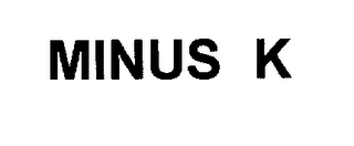 MINUS K