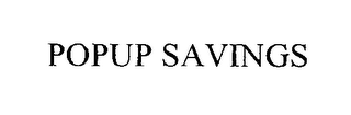 POPUP SAVINGS