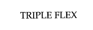 TRIPLE FLEX