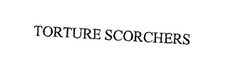 TORTURE SCORCHERS