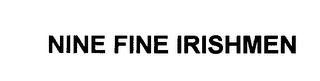 NINE FINE IRISHMEN