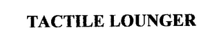 TACTILE LOUNGER