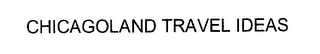 CHICAGOLAND TRAVEL IDEAS