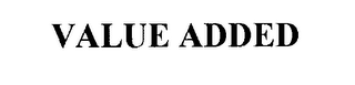 VALUE ADDED