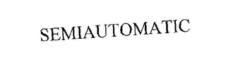 SEMIAUTOMATIC