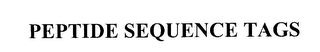 PEPTIDE SEQUENCE TAGS