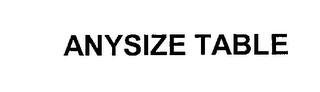 ANYSIZE TABLE
