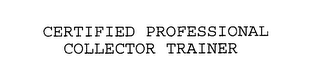 CERTIFIED PROFESSIONAL COLLECTOR TRAINER