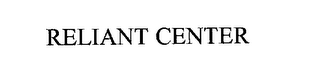 RELIANT CENTER