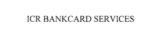 ICR BANKCARD SERVICES