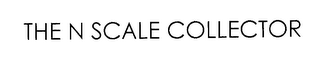 THE N SCALE COLLECTOR
