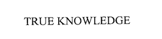 TRUE KNOWLEDGE