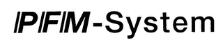 PFM-SYSTEM