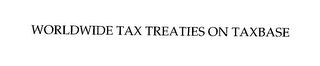 WORLDWIDE TAX TREATIES ON TAXBASE
