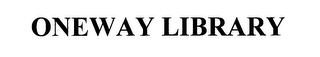 ONEWAY LIBRARY