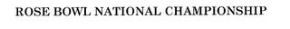 ROSE BOWL NATIONAL CHAMPIONSHIP