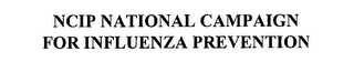 NATIONAL CAMPAIGN FOR INFLUENZA PREVENTION (NCIP)
