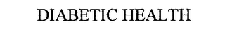 DIABETIC HEALTH