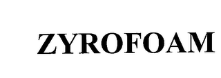 ZYROFOAM