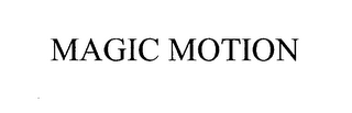 MAGIC MOTION