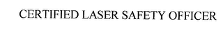 CERTIFIED LASER SAFETY OFFICER