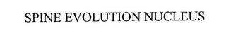 SPINE EVOLUTION NUCLEUS