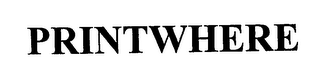 PRINTWHERE