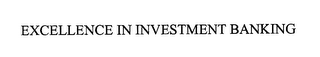 EXCELLENCE IN INVESTMENT BANKING