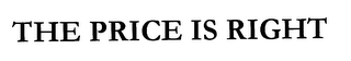 THE PRICE IS RIGHT