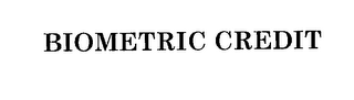 BIOMETRIC CREDIT