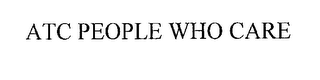 ATC PEOPLE WHO CARE
