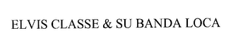 ELVIS CLASSE & SU BANDA LOCA