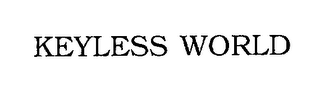 KEYLESS WORLD
