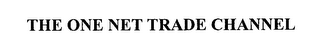 THE ONE NET TRADE CHANNEL