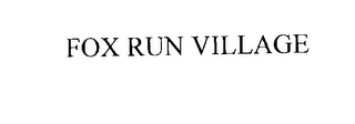 FOX RUN VILLAGE