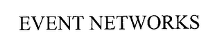 EVENT NETWORKS