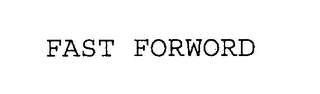 FAST FORWORD