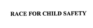 RACE FOR CHILD SAFETY