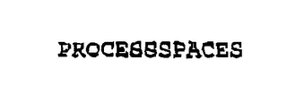 PROCESSSPACES