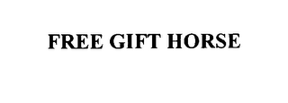 FREE GIFT HORSE