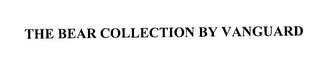 THE BEAR COLLECTION BY VANGUARD