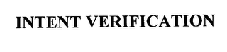 INTENT VERIFICATION